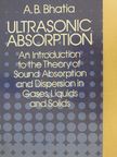 A. B. Bhatia - Ultrasonic Absorption [antikvár]