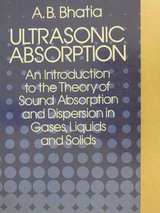 A. B. Bhatia - Ultrasonic Absorption [antikvár]