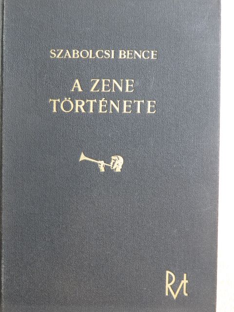 Szabolcsi Bence - A zene története [antikvár]