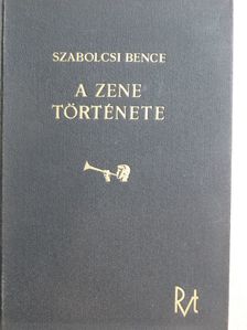 Szabolcsi Bence - A zene története [antikvár]