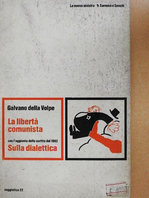 Galvano della Volpe - La libertá comunista [antikvár]