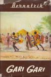 Bernatzik, Hugo Adolf - Gari gari [antikvár]