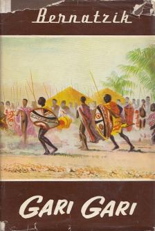 Bernatzik, Hugo Adolf - Gari gari [antikvár]