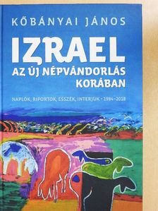 Kőbányai János - Izrael az új népvándorlás korában [antikvár]