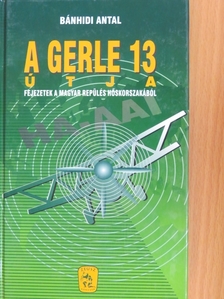 Bánhidi Antal - A Gerle 13 útja [antikvár]
