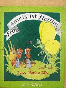 Ida Bohatta - Frau Ameis ist fleißig [antikvár]