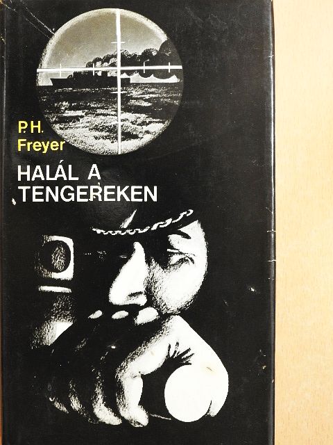 Paul Herbert Freyer - Halál a tengereken [antikvár]