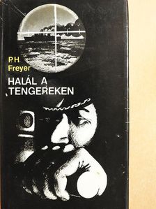 Paul Herbert Freyer - Halál a tengereken [antikvár]