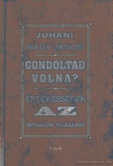 Juhani Nagy János - Gondoltad volna? [antikvár]