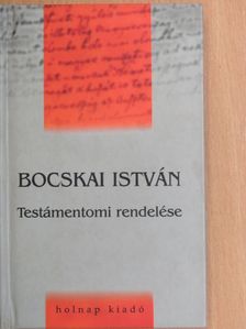 Bocskai István - Bocskai István Testámentomi rendelése [antikvár]