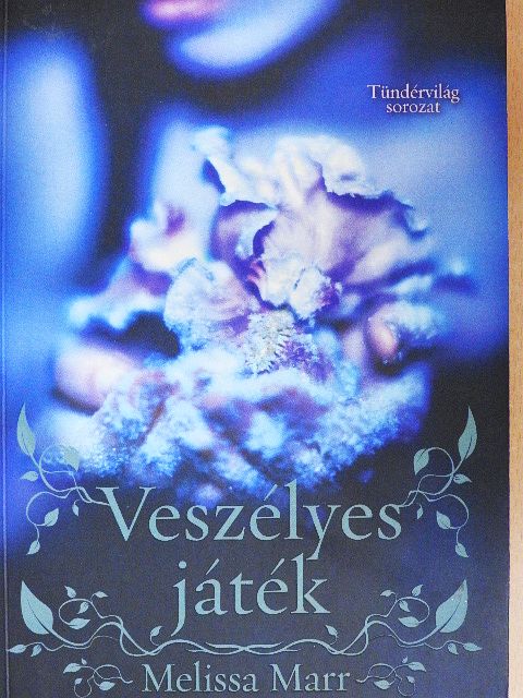 Melissa Marr - Veszélyes játék [antikvár]