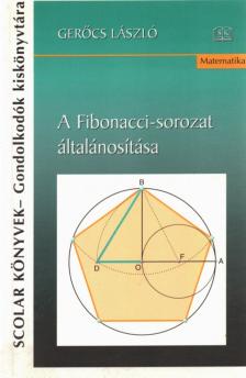 Gerőcs László - A Fibonacci-sorozat általánosítása [antikvár]