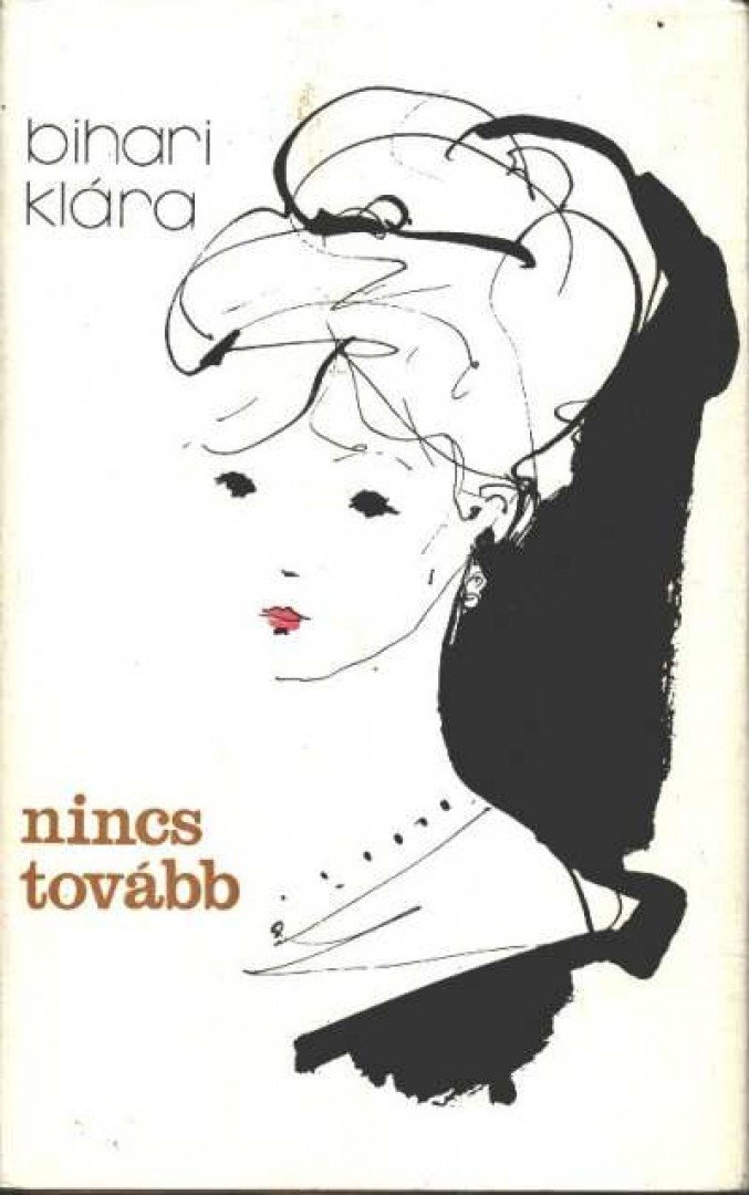 BIHARI KLÁRA - Nincs tovább [antikvár]