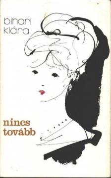 BIHARI KLÁRA - Nincs tovább [antikvár]