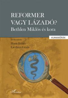 Horn Ildikó, Laczházi Gyula - Reformer vagy lázadó? [antikvár]