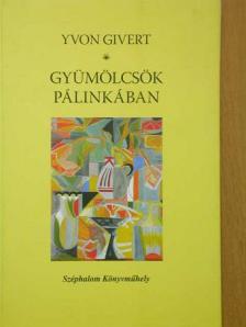 Yvon Givert - Gyümölcsök pálinkában [antikvár]