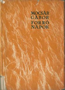 MOCSÁR GÁBOR - Forró napok [antikvár]