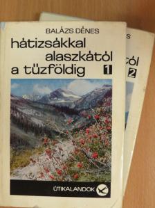 Balázs Dénes - Hátizsákkal Alaszkától a Tűzföldig 1-2. [antikvár]