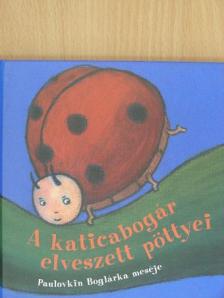 Paulovkin Boglárka - A katicabogár elveszett pöttyei [antikvár]