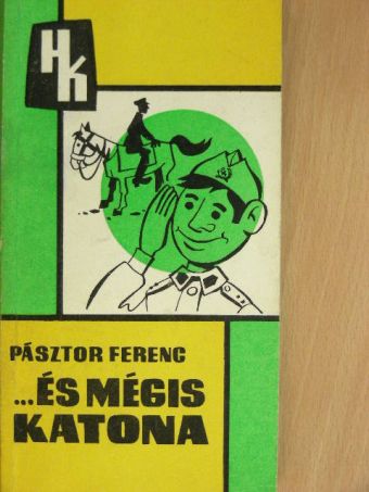 Pásztor Ferenc - ...és mégis katona [antikvár]