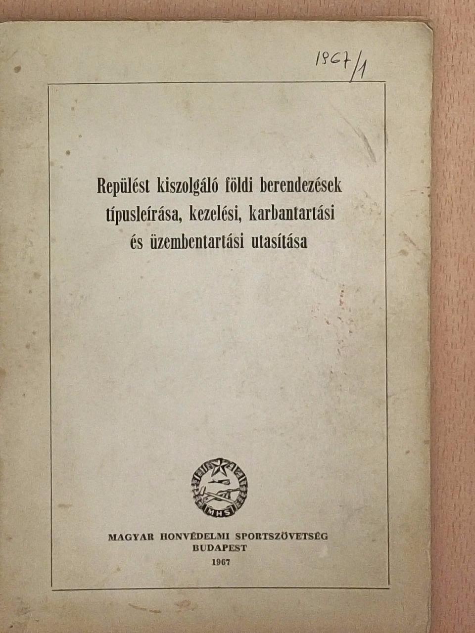 Repülést kiszolgáló földi berendezések típusleírása, kezelési, karbantartási és üzembentartási utasítása [antikvár]