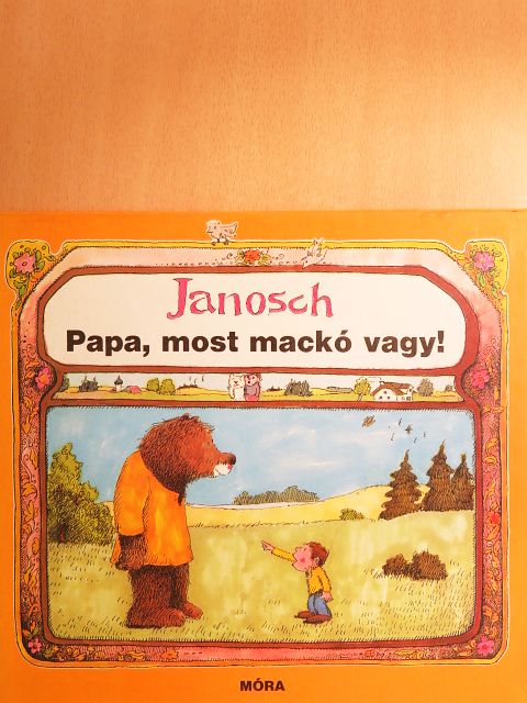 Janosch - Papa, most mackó vagy! [antikvár]
