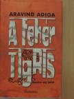 Aravind Adiga - A fehér tigris [antikvár]