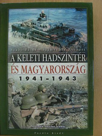Szabó Péter - A keleti hadszíntér és Magyarország 1941-1943 [antikvár]