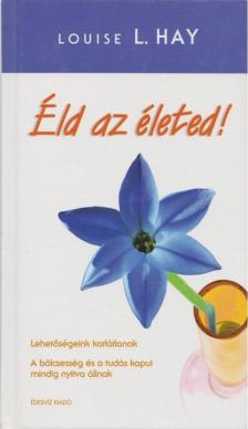 LOUISE L. HAY - Éld az életed! [antikvár]