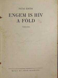 Patai Edith - Engem is hív a Föld [antikvár]