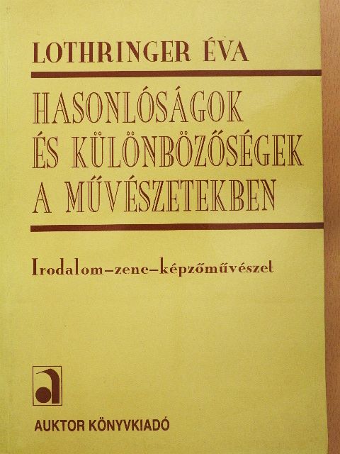Lothringer Éva - Hasonlóságok és különbözőségek a művészetekben [antikvár]