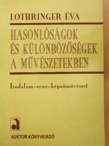 Lothringer Éva - Hasonlóságok és különbözőségek a művészetekben [antikvár]