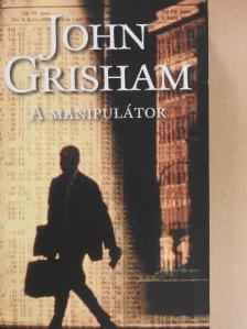 John Grisham - A manipulátor [antikvár]