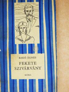 Bakó Ágnes - Fekete szivárvány (dedikált példány) [antikvár]