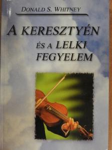 Donald S. Whitney - A keresztyén és a lelki fegyelem [antikvár]