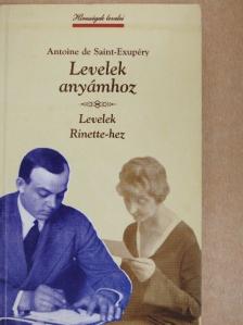 Antoine de Saint-Exupéry - Levelek anyámhoz/Levelek Rinette-hez [antikvár]