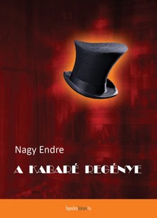 Nagy Endre - A kabaré regénye [eKönyv: epub, mobi]