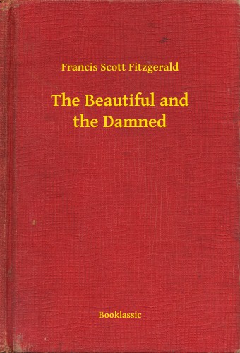 F. Scott Fitzgerald - The Beautiful and the Damned [eKönyv: epub, mobi]