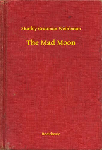 Weinbaum Stanley Grauman - The Mad Moon [eKönyv: epub, mobi]