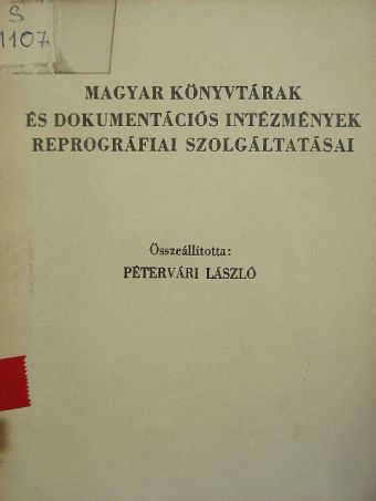 Magyar könyvtárak és dokumentációs intézmények reprográfiai szolgáltatásai [antikvár]
