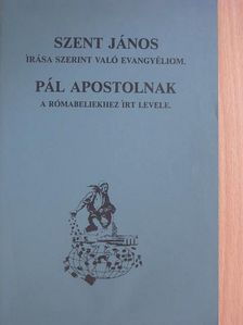 Pál Apostol - Szent János írása szerint való evangyéliom/Pál apostolnak a rómabeliekhez írt levele [antikvár]