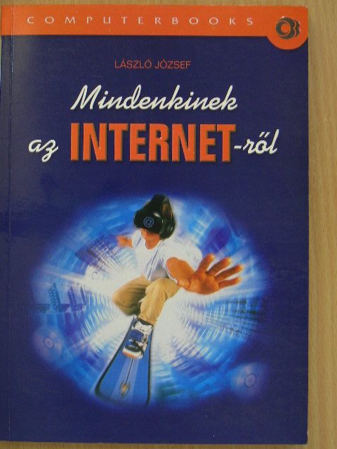 László József - Mindenkinek az internet-ről [antikvár]