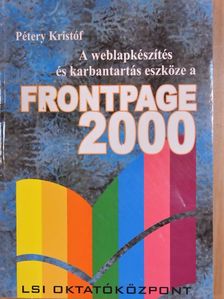 Dr. Pétery Kristóf - A weblapkészítés és karbantartás eszköze a FRONTPAGE 2000 [antikvár]