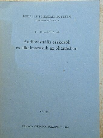 Dr. Dzsatkó József - Audiovizuális eszközök és alkalmazásuk az oktatásban [antikvár]