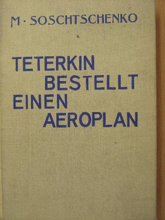 Mihail Zoscsenko - Teterkin bestellt einen Aeroplan [antikvár]