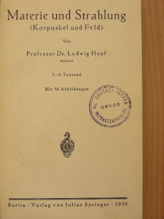 Dr. Ludwig Hopf - Materie und Strahlung [antikvár]