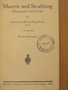 Dr. Ludwig Hopf - Materie und Strahlung [antikvár]