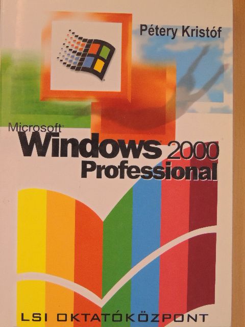 Dr. Pétery Kristóf - Microsoft Windows 2000 Professional használata - CD-vel [antikvár]