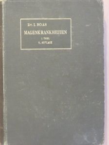 Dr. I. Boas - Diagnostik und Therapie der Magenkrankheiten I. [antikvár]