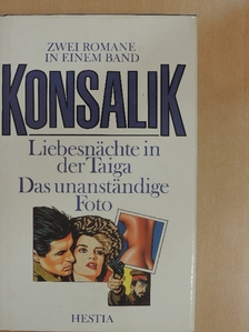 Heinz G. Konsalik - Liebesnächte in der Taiga/Das unanständige Foto [antikvár]